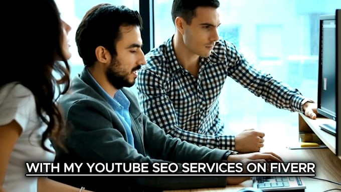 manage and organic seo optimize your youtube channel for success