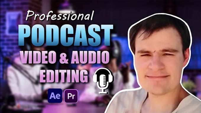 be your professional podcast video and sound editor