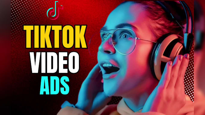 create tik tok video ads, viral video ads for your products