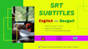 create english and bengali subtitles embed or srt files