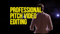 edit your pitch video to make it stand out
