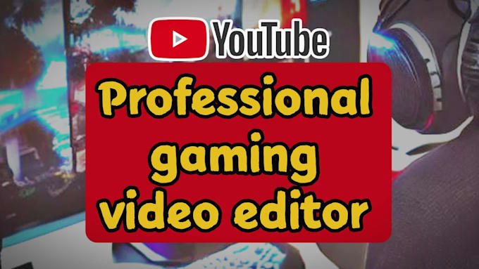be your gaming video editor for youtube videos
