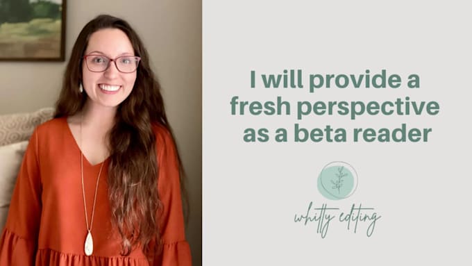 provide a fresh perspective of your manuscript as a beta reader