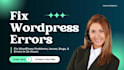 quickly fix wordpress errors, bugs, and problems in 24 hours