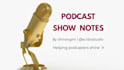 write SEO optimized podcast show notes
