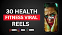 create 30 health reels for youtube shorts tiktok instagram reels