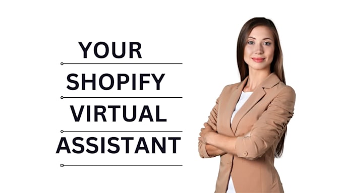 be your shopify virtual assistant and shopify manager