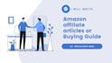 write exceptional amazon affiliate articles or buying guide