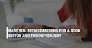 be your book editor, do book editing and proofreading