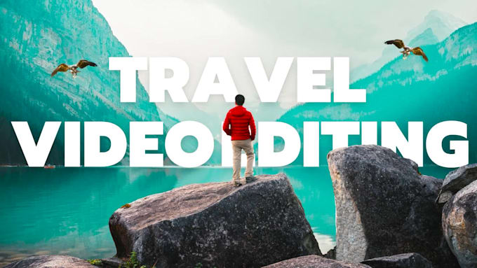 do video editing for travel,vlog,commercial ,instagram reel,youtube,lifestyle