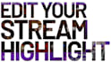 edit stream to highlight video