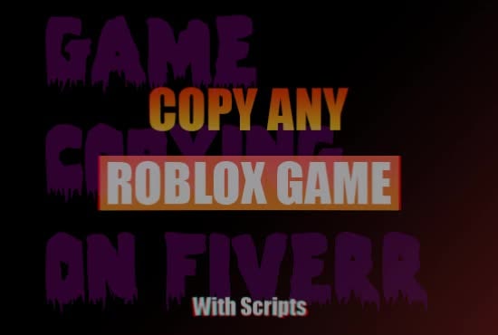 Copy Any Roblox Games For You By Crapzhy Fiverr - how to copy roblox games with scripts