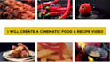 create cinematic food and recipe videos for you