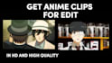 provide anime clips for your anime videos or amv high quality