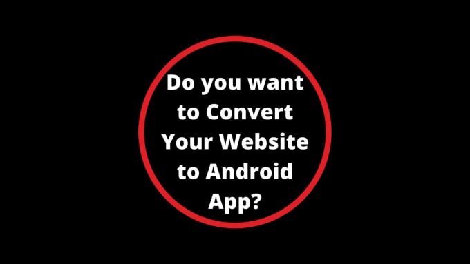Hire a freelancer to convert your website to android app using webview