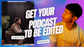 do your complete podcast video editing