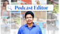 be your podcast editor
