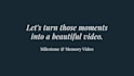 create a beautiful milestone video for any special occasion