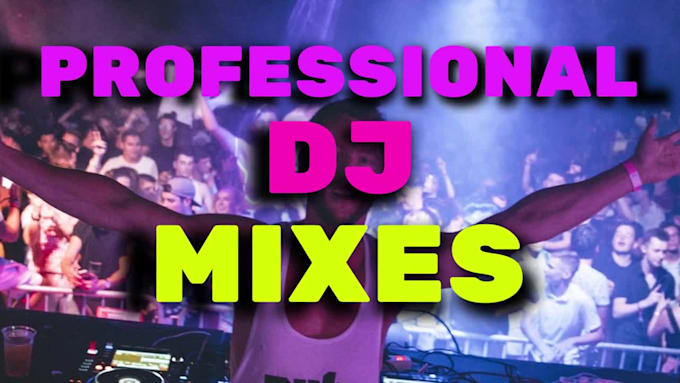 professionally dj mix your playlist of any genre
