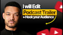 edit your podcast trailer, teaser and talking head video