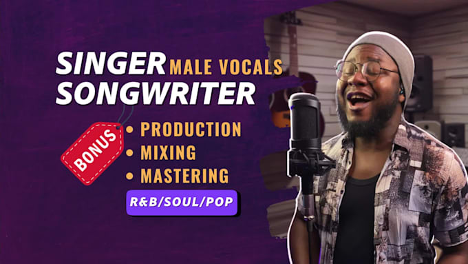 be your rnb male singer songwriter for love, heartbreak song