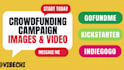 create crowdfunding campaign video and image for gofundme, kickstarter indiegogo
