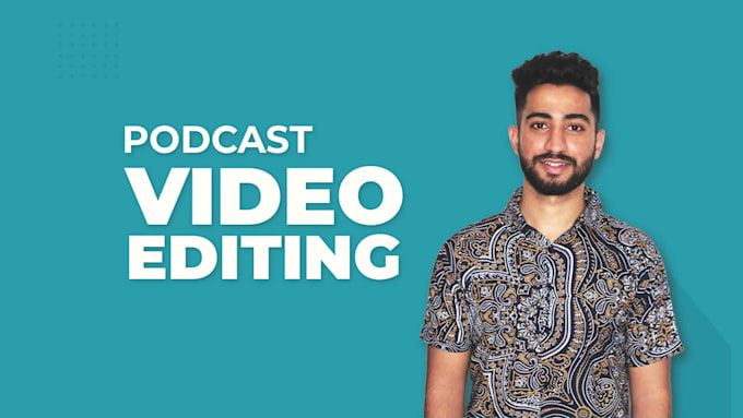 do professional video editing for podcast