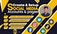 create, set up, and optimize all social media accounts professionally