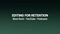 edit high retention short form videos for creators and brands
