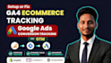 setup google analytics 4, ga4 ecommerce, ads conversion tracking via tag manager