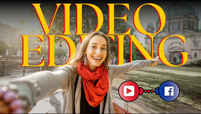provide expert video editing for youtube and facebook