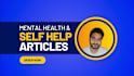 be your mental health, wellness, or self help article writer