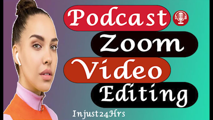 do video editing for youtube zoom, podcast video editing webinar meetings, vlog