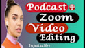 do video editing for youtube zoom, podcast video editing webinar meetings, vlog
