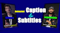 add animated subtitles, captions and text animation for your video