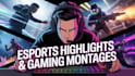 edit professional gaming montages and esports highlights