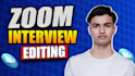 edit your zoom interview and video podcast with fast turnaround