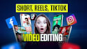 be short video editor, tik tok editor, instagram reels, youtube shorts video