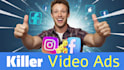 create killer video ads for facebook and instagram