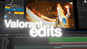 professionally edit a valorant montage with clean effects