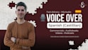 record a professional spanish voice over for your video