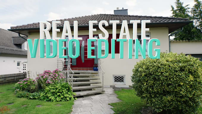 edit property and real estate  videos