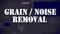 remove grain, noise or flicker out of your videos