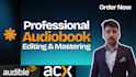 edit, proof, and master your audiobook for acx approval