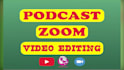 do podcast audio and video editing for zoom vlog shorts reels
