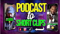 edit your podcast into engaging shorts form video clips