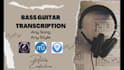 make the most accurate bass transcription, tab for you