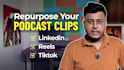 repurpose your podcast into linkedin and social clips