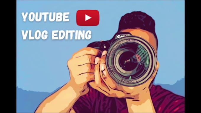 edit your vlogs for  your youtube channel