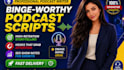 write binge worthy podcast scripts with show notes